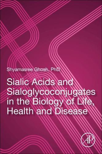 Cover image for Sialic Acids and Sialoglycoconjugates in the Biology of Life, Health and Disease