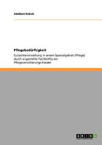 Cover image for Pflegebedurftigkeit: Gutachtenerstellung in einem Spezialgebiet (Pflege) durch angestellte Fachkrafte der Pflegeversicherungs-Kassen