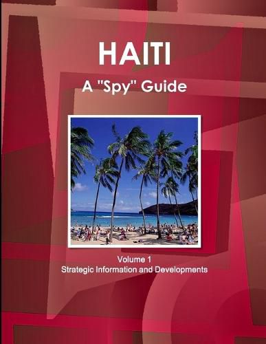 Cover image for Haiti A Spy Guide Volume 1 Strategic Information and Developments