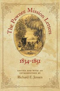 Cover image for The Pawnee Mission Letters, 1834-1851