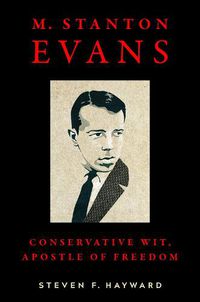 Cover image for M. Stanton Evans: Conservative Wit, Apostle of Freedom