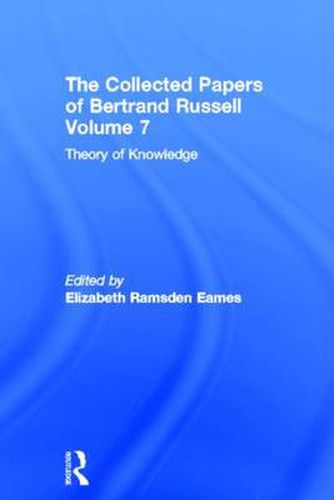 Cover image for The Collected Papers of Bertrand Russell, Volume 7: Theory of Knowledge: The 1913 Manuscript