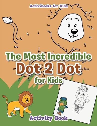 The Most Incredible Dot 2 Dot for Kids Activity Book