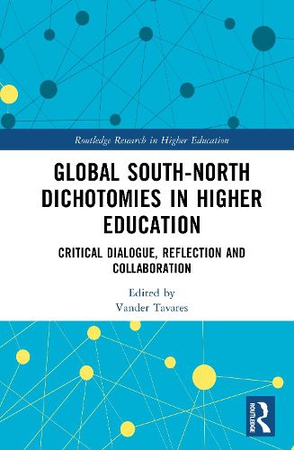 Cover image for Global South-North Dichotomies in Higher Education