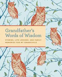 Cover image for Grandfather's Words of Wisdom Journal: Stories, Life Lessons and Family Memories for My Grandchild