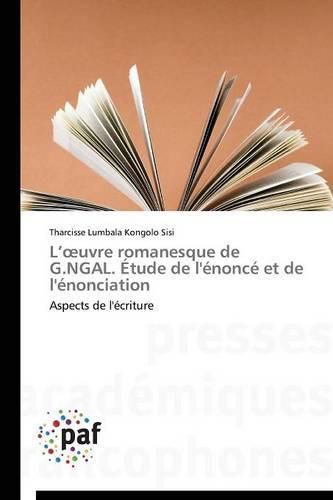 Cover image for L Uvre Romanesque de G.Ngal. Etude de l'Enonce Et de l'Enonciation