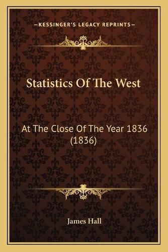 Statistics of the West: At the Close of the Year 1836 (1836)