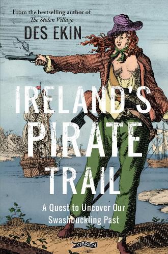 Cover image for Ireland's Pirate Trail: A Quest to Uncover Our Swashbuckling Past