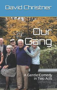 Cover image for Our Gang: A Gentle Comedy in Two Acts