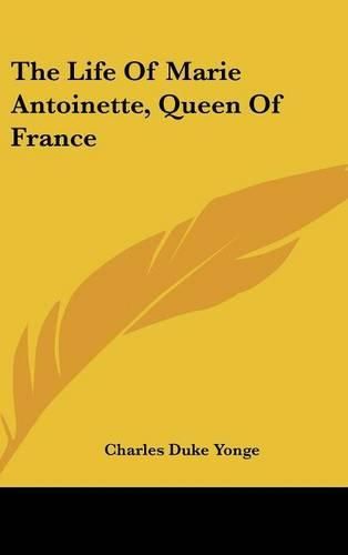 The Life of Marie Antoinette, Queen of France