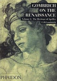 Cover image for Gombrich on the Renaissance Volume III: The Heritage of Apelles