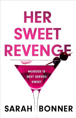 Cover image for Her Sweet Revenge: The unmissable new thriller from Sarah Bonner - compelling, dark and twisty