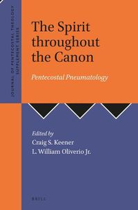 Cover image for The Spirit throughout the Canon: Pentecostal Pneumatology