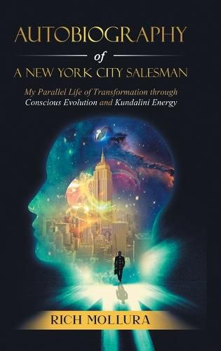 Cover image for Autobiography of a New York City Salesman: My Parallel Life of Transformation Through Conscious Evolution and Kundalini Energy