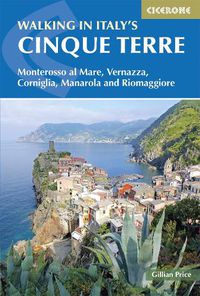 Cover image for Walking in Italy's Cinque Terre: Monterosso al Mare, Vernazza, Corniglia, Manarola and Riomaggiore