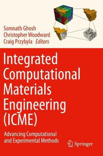 Cover image for Integrated Computational Materials Engineering (ICME): Advancing Computational and Experimental Methods