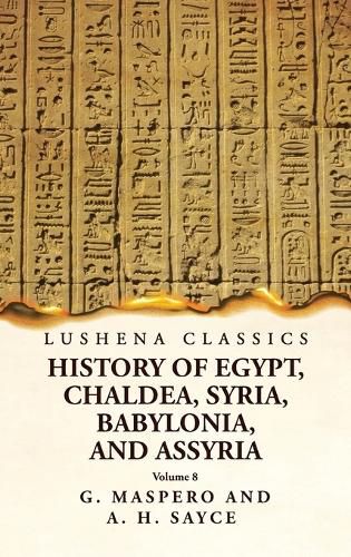 Cover image for History of Egypt, Chaldea, Syria, Babylonia and Assyria Volume 8