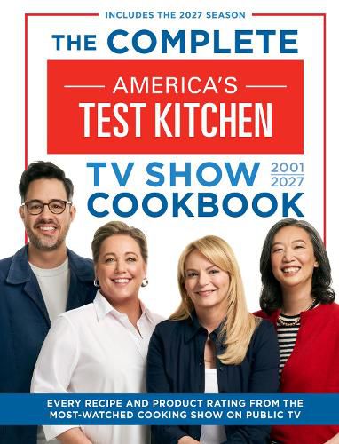 Cover image for The Complete America's Test Kitchen TV Show Cookbook 2001-2027