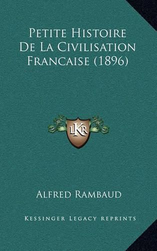 Petite Histoire de La Civilisation Francaise (1896)