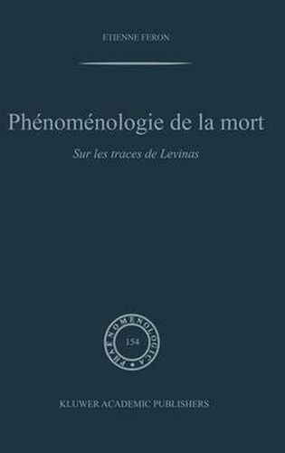 Cover image for Phenomenologie De La Mort: Sur Les Traces De Levinas