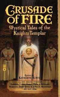 Cover image for Crusade of Fire: Mystical Tales of the Knights Templar