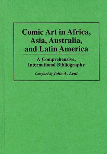 Cover image for Comic Art in Africa, Asia, Australia, and Latin America: A Comprehensive, International Bibliography