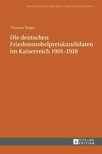 Die Deutschen Friedensnobelpreiskandidaten Im Kaiserreich 1901-1918