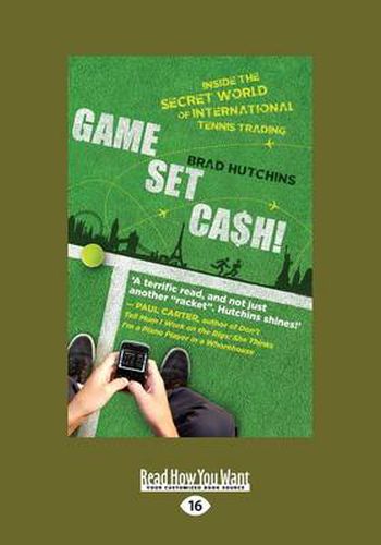 Cover image for Game, Set, Cash!: Inside the Secret World of International Tennis Trading