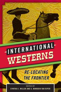 Cover image for International Westerns: Re-Locating the Frontier