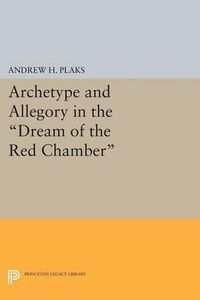 Cover image for Archetype and Allegory in the Dream of the Red Chamber