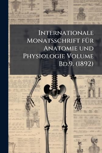 Cover image for Internationale Monatsschrift F R Anatomie Und Physiologie Volume Bd.9. (1892)