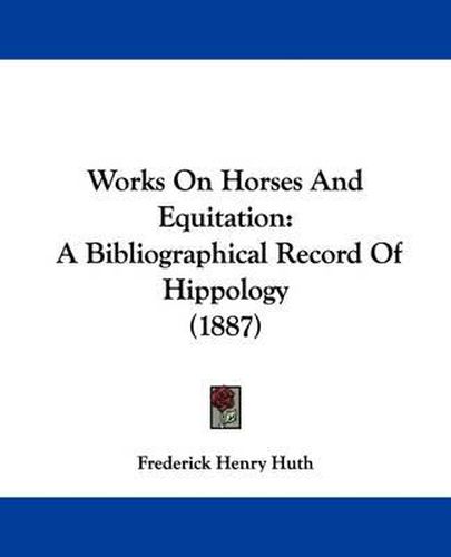 Works on Horses and Equitation: A Bibliographical Record of Hippology (1887)