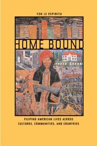 Cover image for Home Bound: Filipino American Lives across Cultures, Communities, and Countries