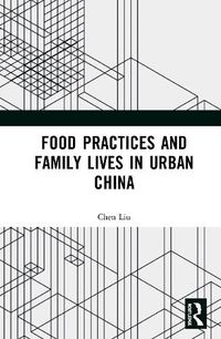 Cover image for Food Practices and Family Lives in Urban China