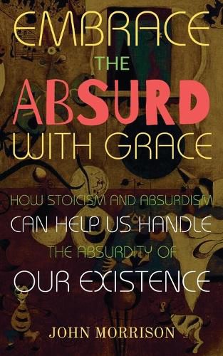 Cover image for Embrace the Absurd with Grace