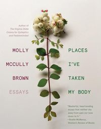Cover image for Places I've Taken My Body: Essays