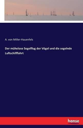 Cover image for Der muhelose Segelflug der Voegel und die segelnde Luftschifffahrt