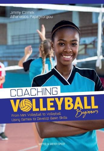 Cover image for Coaching Volleyball Beginners: Drills & Games to Develop Basic Skills