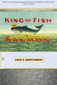 Cover image for King of Fish: The Thousand-Year Run of Salmon