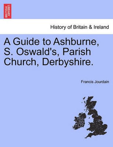 Cover image for A Guide to Ashburne, S. Oswald's, Parish Church, Derbyshire.