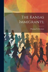 Cover image for The Kansas Immigrants;