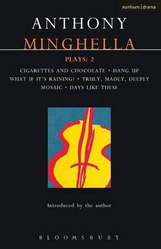 Cover image for Minghella Plays: 2: Cigarettes & Chocolate; Hang-up; What If It's Raining?; Truly Madly Deeply; Mosaic; Days Like These!