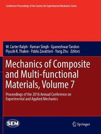 Cover image for Mechanics of Composite and Multi-functional Materials, Volume 7: Proceedings of the 2016 Annual Conference on Experimental and Applied Mechanics