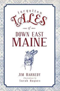 Cover image for Forgotten Tales of Down East Maine