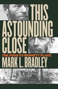 Cover image for This Astounding Close: The Road to Bennett Place