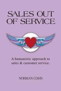 Cover image for Sales Out of Service: A Humanistic Approach to Sales and Customer Service