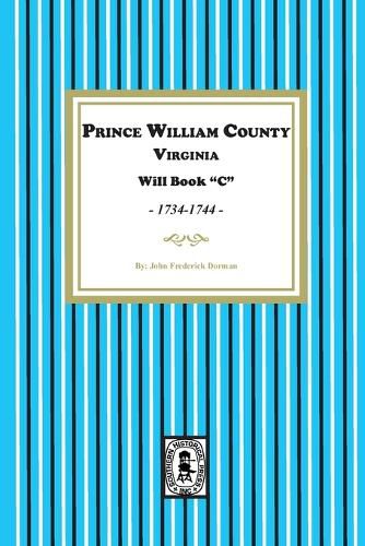 Prince William County, Virginia Will Book "C", 1734-1744