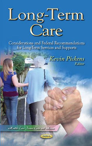 Cover image for Long-Term Care: Considerations & Federal Recommendations for Long-Term Services & Supports