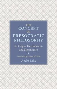 Cover image for The Concept of Presocratic Philosophy: Its Origin, Development, and Significance