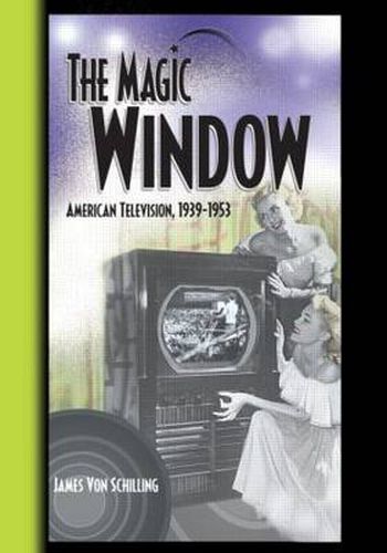 Cover image for The Magic Window: American Television, 1939-1953